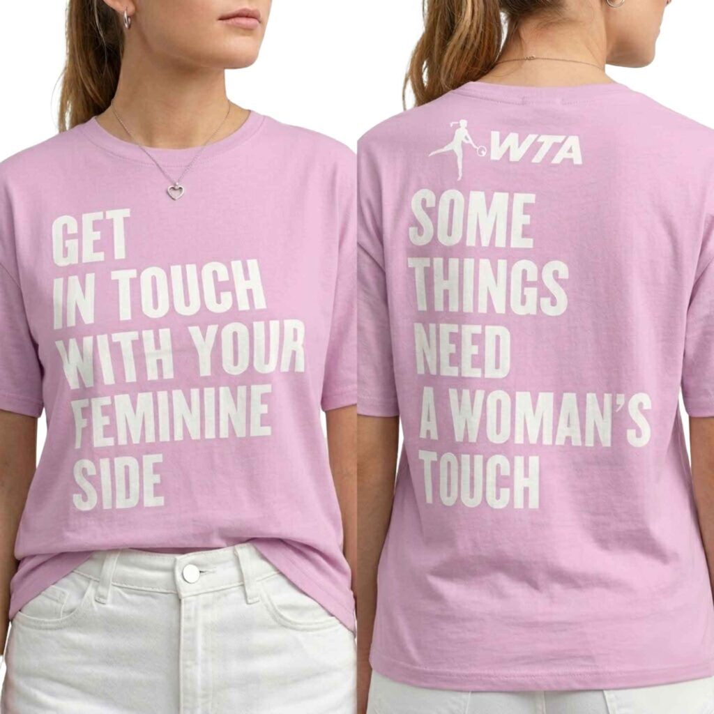 Get In Touch With Your Feminine Side WTA Shirt 2