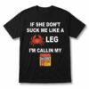 If She Don't Suck Me Like a Leg I'm calling My Old Bay Shirt