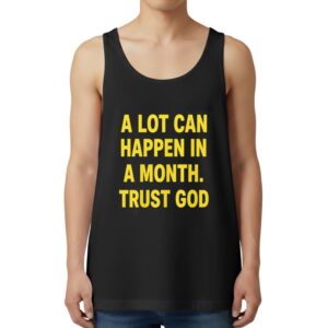 A Lot Can Happen In A Month Trust God Tank Top