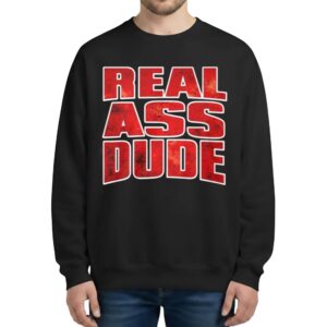 Luis J Gomez Real Ass Dude Sweatshirt
