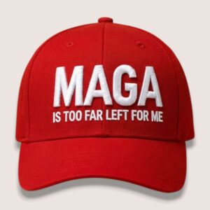 2026 MAGA Is Too Far Left For Me Hat 2