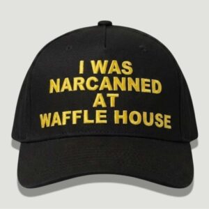 I Was Narcanned At Waffle House Hat