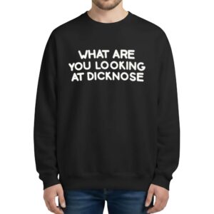 Jerry Levine What Are You Looking At Dicknose Sweatshirt