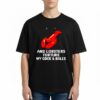 And Lobsters Torture My Cock Balls T Shirt