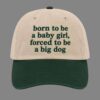 Born To Be A Baby Girl Forced To Be A Big Dog Hat 1