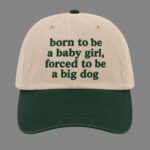 Born To Be A Baby Girl Forced To Be A Big Dog Hat