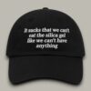 It Sucks That We Can’t Eat The Silica Gel Like We Can’t Have Anything Hat