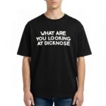 Jerry Levine What Are You Looking At Dicknose Shirt