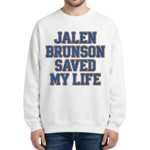Jalen Brunson Saved My Life Sweatshirt