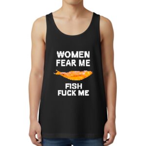 Women Fear Me Fish Fck Me Tank Top