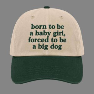 Born To Be A Baby Girl Forced To Be A Big Dog Hat 1