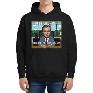 Christopher Nolan Put A Chick In It And Make Her Lame And Gay Hoodie