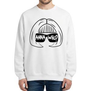 Anna Wintour Anna Who Sweatshirt