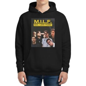 MILF Man I Love Frank Hoodie