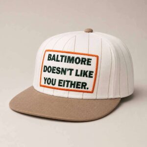 Baltimore Doesn’t Like You Either Hat