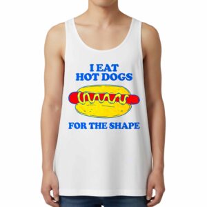 I Eat Hot Dogs For The Shape Tank Top