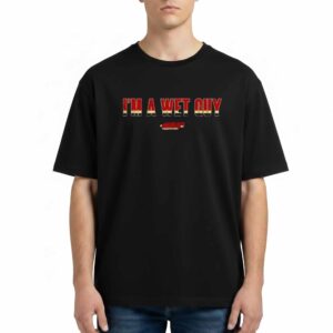 I’m A Wet Guy Tee Redbirds T Shirt