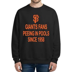 Giants Fans Peeing in Pools Since 1958 Sweashirt