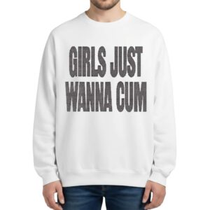 Ken Carson Girls Just Wanna Cum Sweatshirt