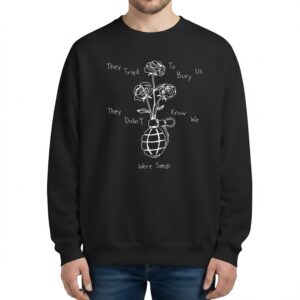 Kyrie Irving They Tried To Bury Us They Didnt Know We Were Seeds Sweatshirt