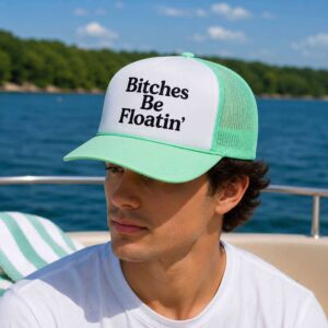 Bitches Be Floatin Trucker Hat 1