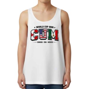 2026 World Cup Cum Canada USA Mexico Tank Top