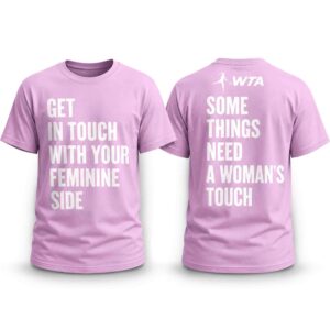 Get In Touch With Your Feminine Side WTA Shirt