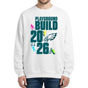 Eagles Playground Build 2026 Sweatshirt