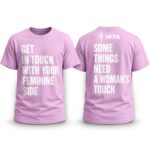 Get In Touch With Your Feminine Side WTA Shirt