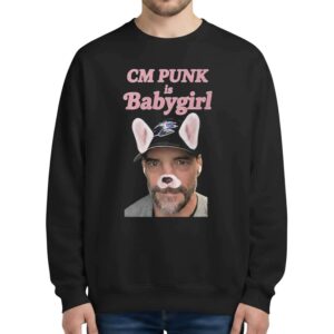 CM Punk Is Babygirl Sweatshirt