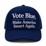 Vote Blue Make America Smart Again Hat