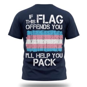 If This Flag Offends You I'll Help You Pack T Shirt