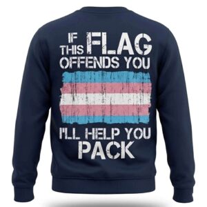If This Flag Offends You I'll Help You Pack Sweatshirt