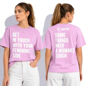 Get In Touch With Your Feminine Side WTA Shirt 2