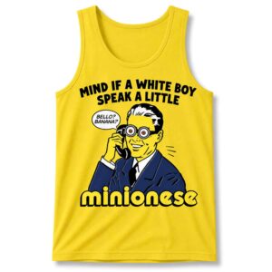 Mind If A White Boy Speak A Little Minionese Tank Top