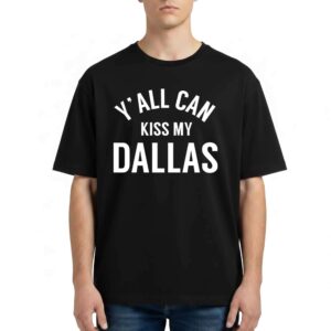ErlingHaaland Y'all Can Kiss My Dallas T Shirt