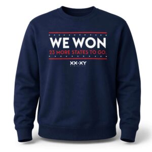 We Won 23 More States To Go Sweatshirt